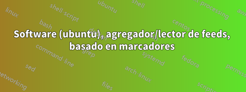 Software (ubuntu), agregador/lector de feeds, basado en marcadores