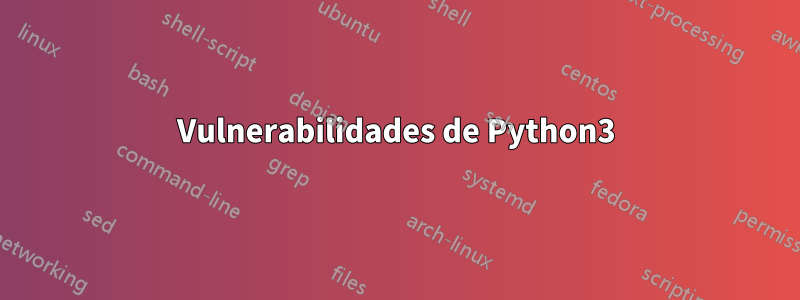 Vulnerabilidades de Python3