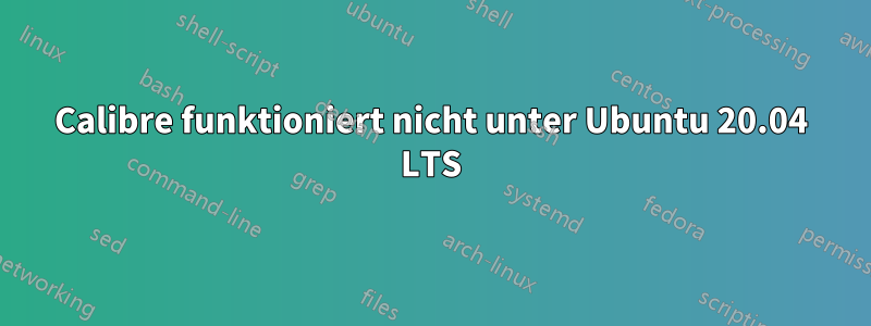 Calibre funktioniert nicht unter Ubuntu 20.04 LTS