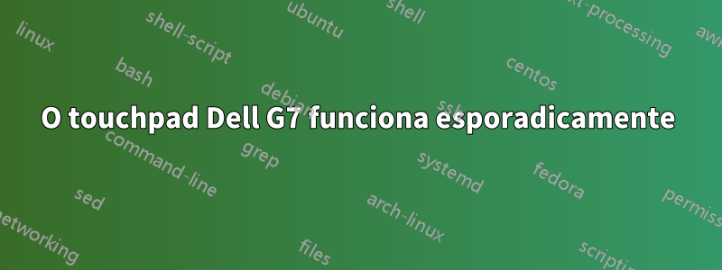 O touchpad Dell G7 funciona esporadicamente