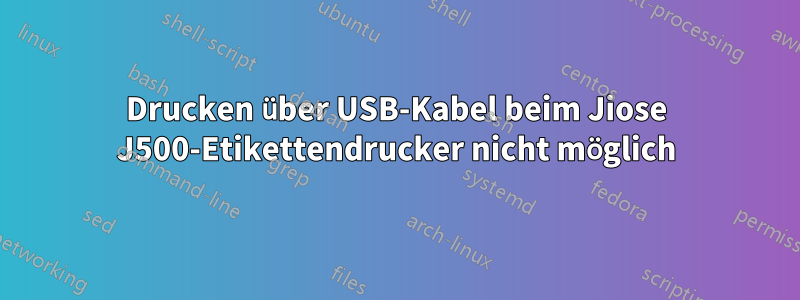 Drucken über USB-Kabel beim Jiose J500-Etikettendrucker nicht möglich