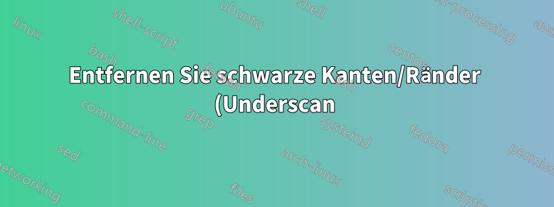 Entfernen Sie schwarze Kanten/Ränder (Underscan) vom Monitor und beheben Sie Unschärfe unter Ubuntu 20.04