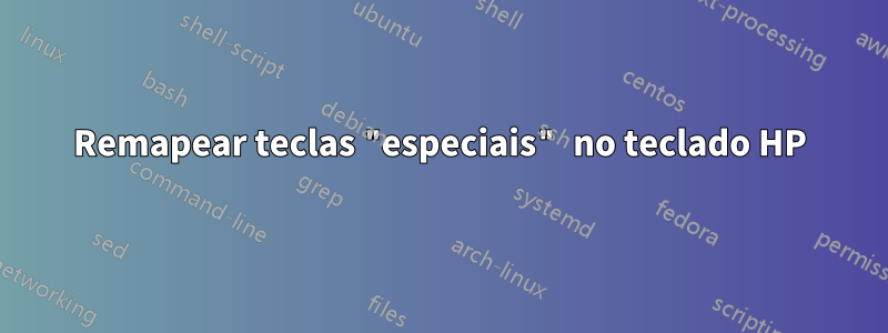 Remapear teclas "especiais" no teclado HP