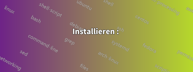 Installieren :