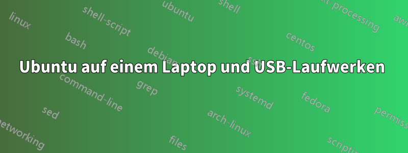 Ubuntu auf einem Laptop und USB-Laufwerken