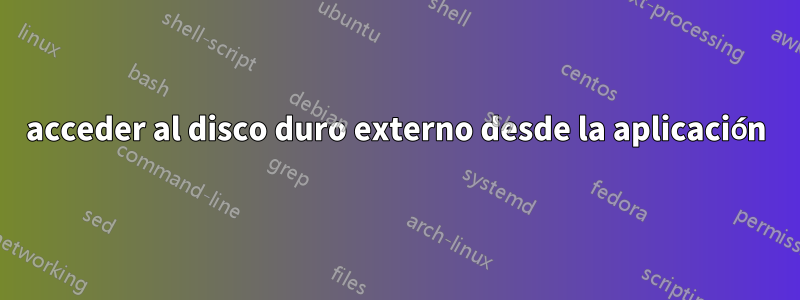 acceder al disco duro externo desde la aplicación