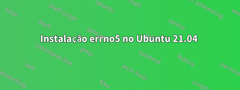 Instalação errno5 no Ubuntu 21.04