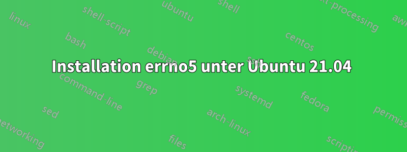 Installation errno5 unter Ubuntu 21.04