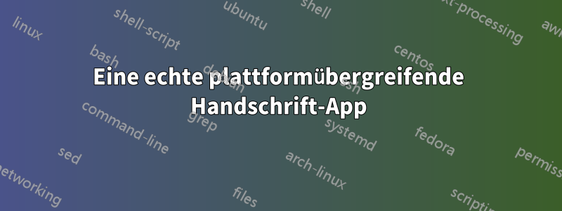 Eine echte plattformübergreifende Handschrift-App