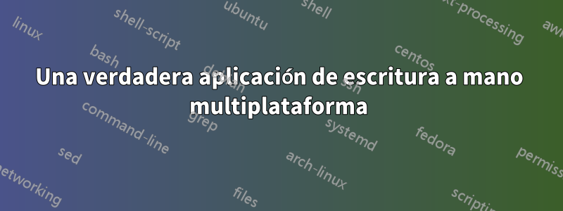 Una verdadera aplicación de escritura a mano multiplataforma