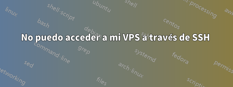 No puedo acceder a mi VPS a través de SSH