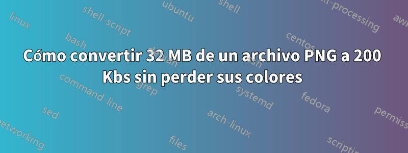 Cómo convertir 32 MB de un archivo PNG a 200 Kbs sin perder sus colores