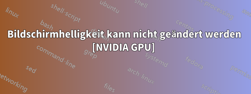 Bildschirmhelligkeit kann nicht geändert werden [NVIDIA GPU] 