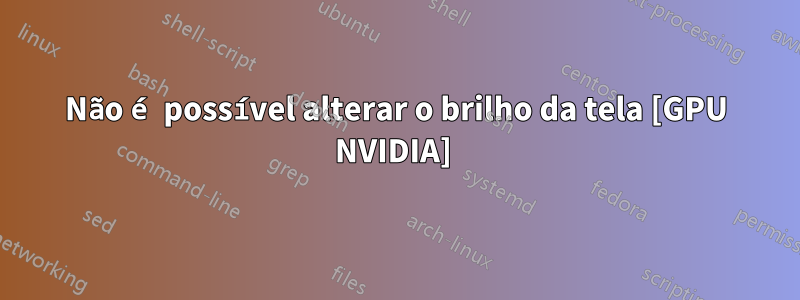 Não é possível alterar o brilho da tela [GPU NVIDIA] 