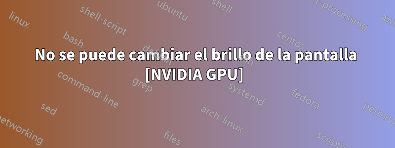 No se puede cambiar el brillo de la pantalla [NVIDIA GPU] 