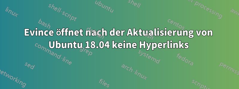 Evince öffnet nach der Aktualisierung von Ubuntu 18.04 keine Hyperlinks