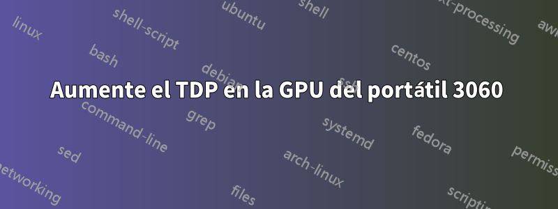 Aumente el TDP en la GPU del portátil 3060