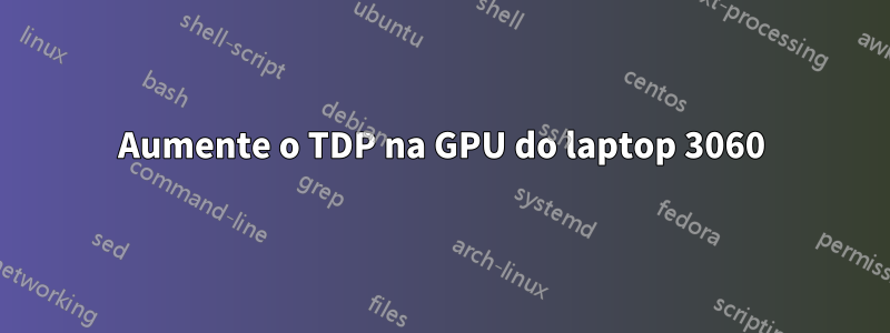 Aumente o TDP na GPU do laptop 3060