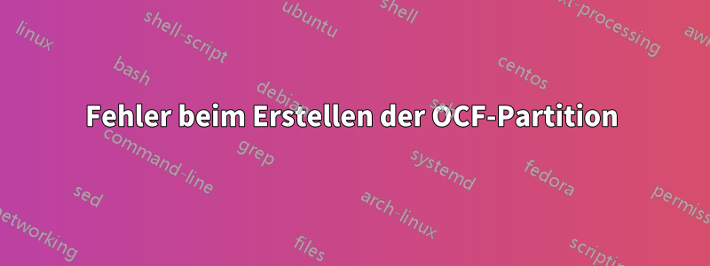 Fehler beim Erstellen der OCF-Partition