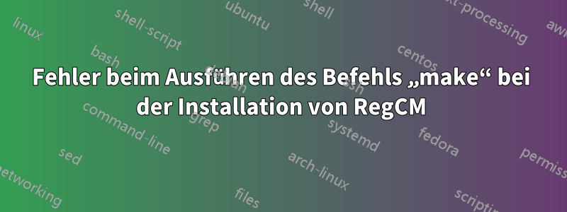 Fehler beim Ausführen des Befehls „make“ bei der Installation von RegCM