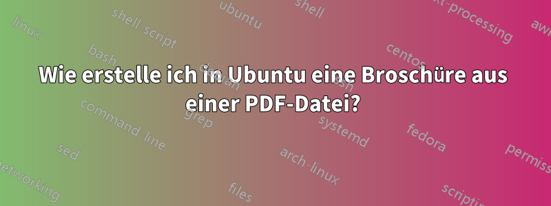 Wie erstelle ich in Ubuntu eine Broschüre aus einer PDF-Datei?