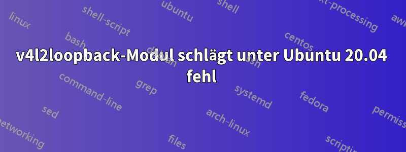 v4l2loopback-Modul schlägt unter Ubuntu 20.04 fehl