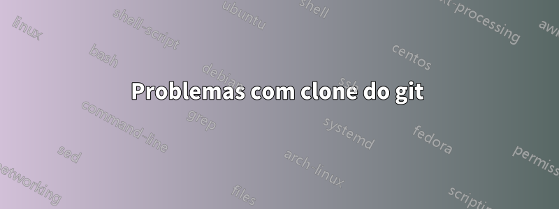 Problemas com clone do git