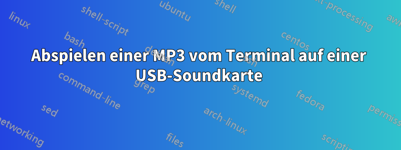 Abspielen einer MP3 vom Terminal auf einer USB-Soundkarte
