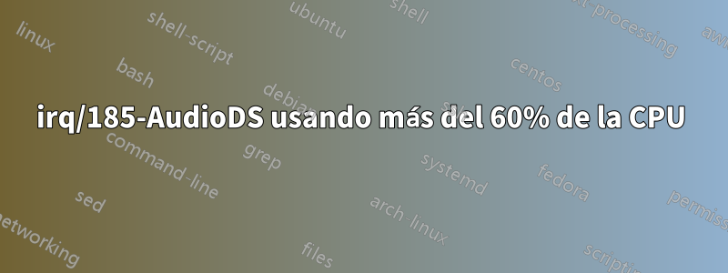 irq/185-AudioDS usando más del 60% de la CPU