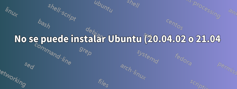 No se puede instalar Ubuntu (20.04.02 o 21.04) en la nueva computadora de escritorio HP Pavilion TP01