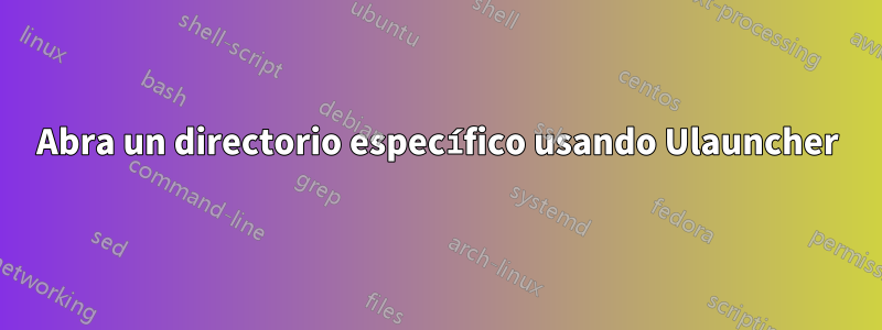 Abra un directorio específico usando Ulauncher