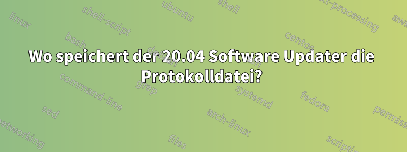 Wo speichert der 20.04 Software Updater die Protokolldatei?