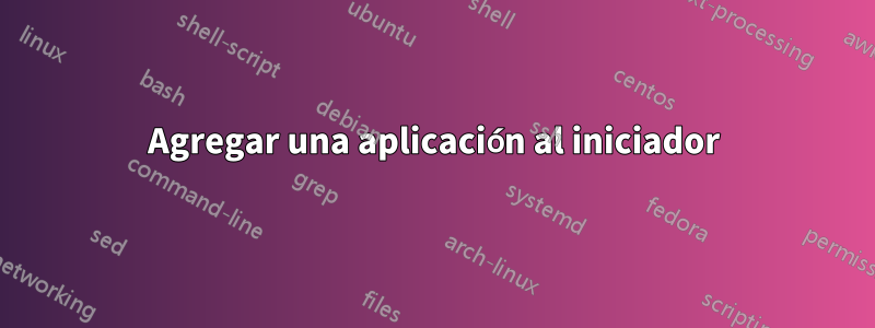 Agregar una aplicación al iniciador