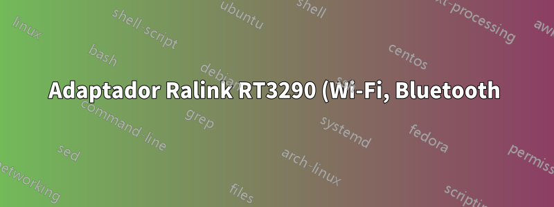 Adaptador Ralink RT3290 (Wi-Fi, Bluetooth) no encontrado en Kubuntu 21.04