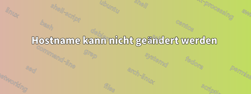 Hostname kann nicht geändert werden