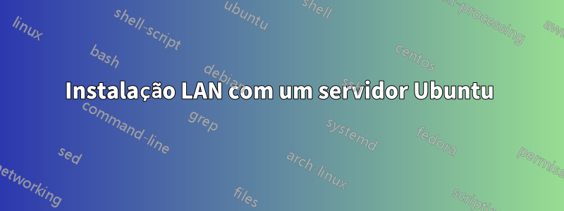 Instalação LAN com um servidor Ubuntu