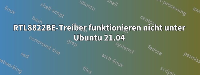 RTL8822BE-Treiber funktionieren nicht unter Ubuntu 21.04