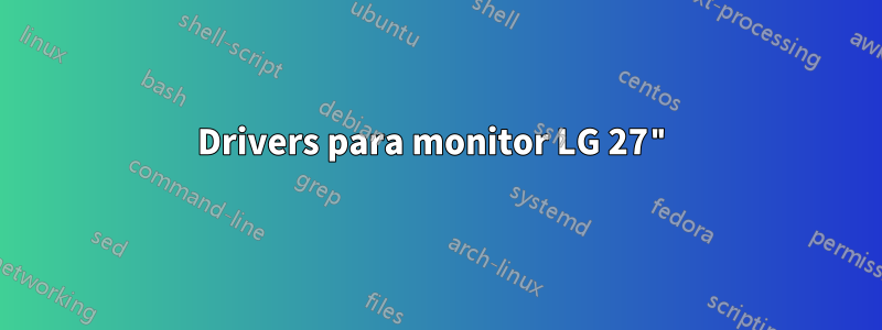 Drivers para monitor LG 27"