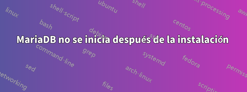 MariaDB no se inicia después de la instalación