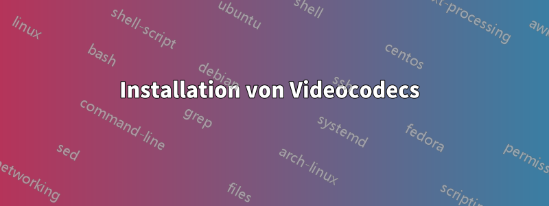 Installation von Videocodecs 