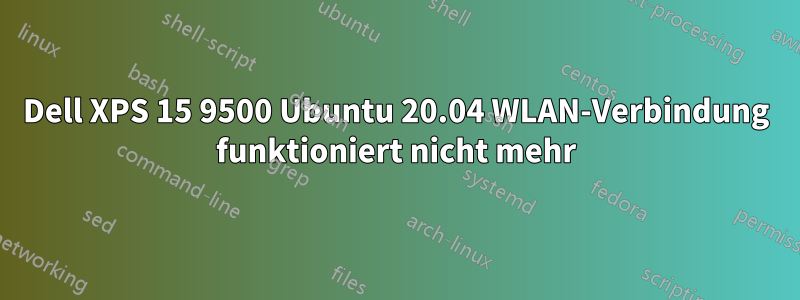 Dell XPS 15 9500 Ubuntu 20.04 WLAN-Verbindung funktioniert nicht mehr