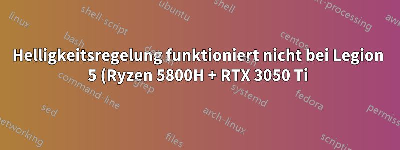 Helligkeitsregelung funktioniert nicht bei Legion 5 (Ryzen 5800H + RTX 3050 Ti)