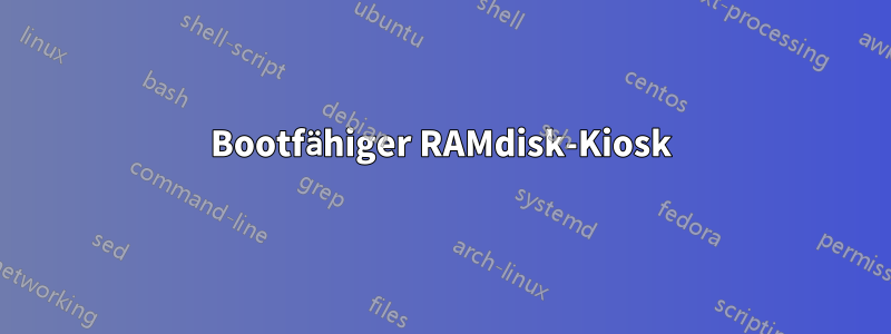 Bootfähiger RAMdisk-Kiosk