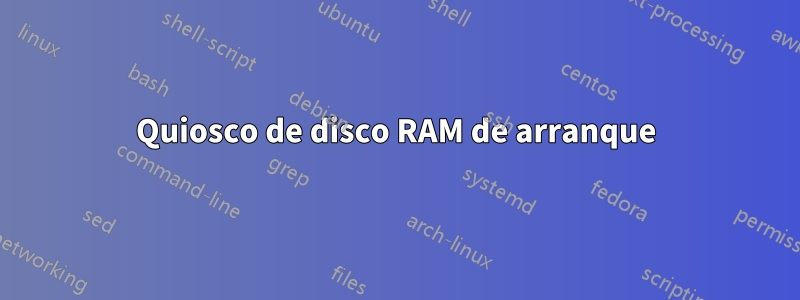 Quiosco de disco RAM de arranque