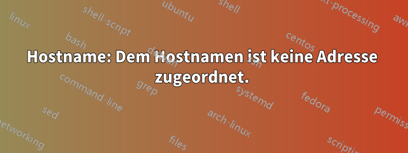 Hostname: Dem Hostnamen ist keine Adresse zugeordnet.