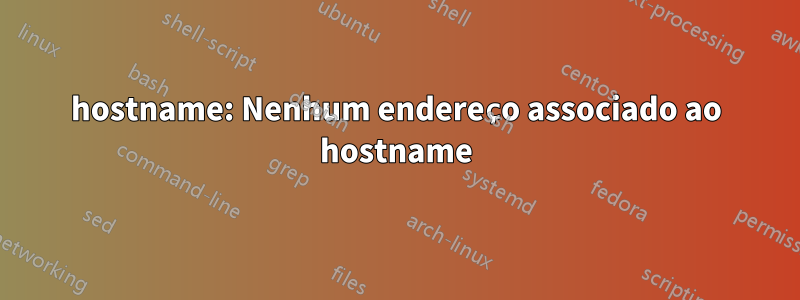 hostname: Nenhum endereço associado ao hostname