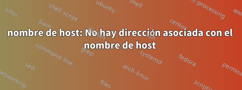 nombre de host: No hay dirección asociada con el nombre de host