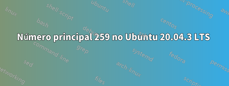 Número principal 259 no Ubuntu 20.04.3 LTS