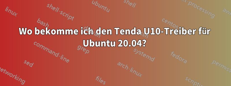 Wo bekomme ich den Tenda U10-Treiber für Ubuntu 20.04?