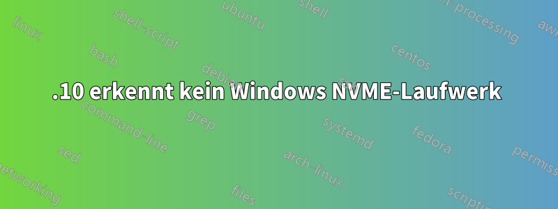 21.10 erkennt kein Windows NVME-Laufwerk